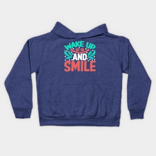 wake up and smile 1 Kids Hoodie